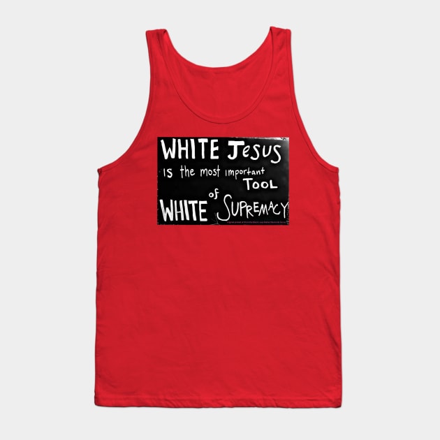 White Jesus Is The Most Important Tool of White Supremacy - Front Tank Top by SubversiveWare